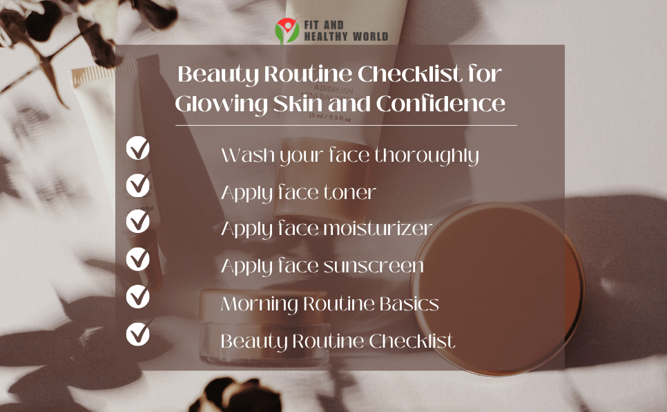 Beauty Routine Checklist for Glowing Skin and Confidence