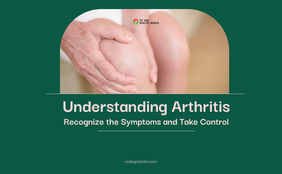 Understanding Arthritis